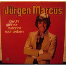 JÜRGEN MARCUS - Die Uhr geht vor - du kannst noch bleiben